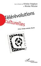 Couverture du livre « Telerevolutions culturelles - chine, europe centrale, russie » de Nicolas Pelissier aux éditions L'harmattan