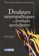 Couverture du livre « Douleurs neuropathiques en pratique quotidienne » de Patrice Baud aux éditions John Libbey