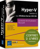 Couverture du livre « Hyper-V (version 3) sous Windows Server 2012 R2 ; coffret de 2 livres ; la solution de virtualisation Microsoft » de  aux éditions Eni