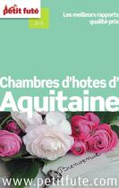 Couverture du livre « GUIDE PETIT FUTE ; THEMATIQUES ; chambres d'hôtes d'Aquitaine (édition 2015) » de  aux éditions Le Petit Fute