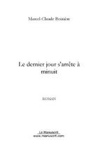 Couverture du livre « Le dernier jour s'arrete a minuit » de Boixiere M-C. aux éditions Editions Le Manuscrit