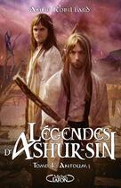 Couverture du livre « Légendes d'Ashur-Sîn Tome 4 : Antoum » de Anne Robillard aux éditions Michel Lafon