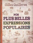 Couverture du livre « Nos plus belles expressions populaires » de Gilles Guilleron aux éditions First