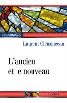 Couverture du livre « L'ancien et le nouveau » de Laurent Clemenceau aux éditions Excelsis