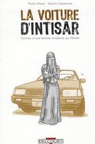 Couverture du livre « La voiture d'Intisar ; portrait d'une femme moderne au Yémen » de Pedro Riera et Nacho Casanova aux éditions Delcourt
