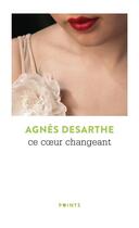 Couverture du livre « Ce coeur changeant » de Agnes Desarthe aux éditions Points