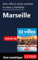 Couverture du livre « Une ville à vivre comme si vous y habitiez - Marseille » de  aux éditions Ulysse