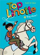 Couverture du livre « Top Linotte Tome 3 ; trop classe ! » de Catel et Claire Bouilhac aux éditions Dupuis
