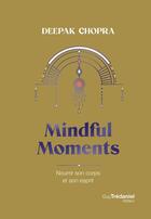 Couverture du livre « Mindful moments » de Deepak Chopra aux éditions Guy Trédaniel