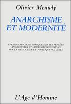 Couverture du livre « Anarchisme et modernite » de Olivier Meuwly aux éditions L'age D'homme