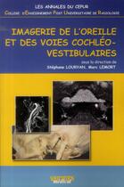 Couverture du livre « Imagerie de l'oreille et des voies cochléo-vestibulaires » de Stephane Louryan et Marc Lemort aux éditions Sauramps Medical