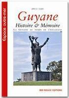 Couverture du livre « Guyane ; histoire & mémoire » de  aux éditions Ibis Rouge Editions