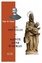 Couverture du livre « Les merveilles de sainte Anne d'Auray » de De Segur aux éditions Saint-remi