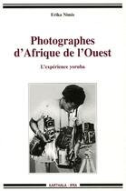 Couverture du livre « Photographes d'Afrique de l'Ouest ; l'expérience Yoruba » de Erika Nimis aux éditions Karthala