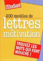 Couverture du livre « 200 modèles de lettres de motivation » de Jean-Marc Engelhard aux éditions L'etudiant