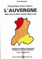 Couverture du livre « Géopolitique d'une région : l'Auvergne » de Pierre Mazataud aux éditions Editions Créer