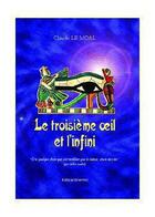 Couverture du livre « Le troisieme oeil et l'infini » de Claude Le Moal aux éditions Benevent