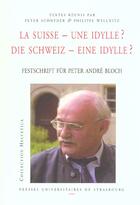 Couverture du livre « La Suisse - une idylle ?/Die Schweiz - eine Idylle ? : Colloque international tenu à l'université de Haute-Alsace, 24 et 25 mai 2001 » de Well Schnyder Peter aux éditions Pu De Strasbourg