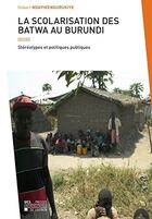 Couverture du livre « La scolarisation des batwa au burundi. stereotypes et politiques publiques » de Ndayikengurukiye Gil aux éditions Pu De Louvain