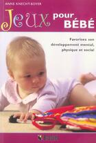 Couverture du livre « Jeux Pour Bebe » de Knecht-Boyer Anne aux éditions Broquet Jeunesse