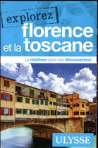 Couverture du livre « EXPLOREZ ; Florence et la Toscane (édition 2018) » de Collectif Ulysse aux éditions Ulysse