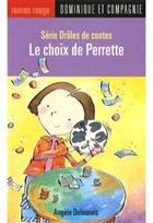 Couverture du livre « Le choix de Perrette » de Angele Delaunois aux éditions Dominique Et Compagnie