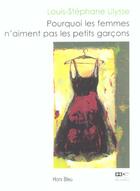 Couverture du livre « Pourquoi Les Femmes N'Aiment Pas Les Petits Garcons » de Louis-Stéphane Ulysse aux éditions Hors Commerce