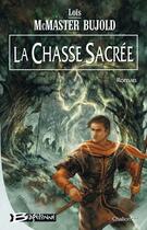 Couverture du livre « Chalion Tome 3 : la chasse sacrée » de Lois Mcmaster Bujold aux éditions Bragelonne