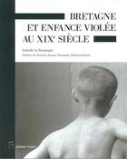 Couverture du livre « Bretagne et enfance violée au XIXe siècle » de Isabelle Le Boulanger aux éditions Goater