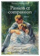 Couverture du livre « Passion et compassion - roman » de Therese Zrihen-Dvir aux éditions Lacoursiere