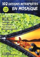 Couverture du livre « 102 dessins interpretes en mosaique » de Muriel Ligerot aux éditions Couleurs Mosaiques