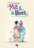 Couverture du livre « Mia & le blues » de Audrey Blanquart et Jan Garet et Nicolas Peigney aux éditions Youpe Youpe