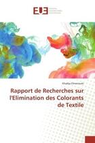 Couverture du livre « Rapport de Recherches sur l'elimination des Colorants de Textile » de Khadija Elmerzouki aux éditions Editions Universitaires Europeennes