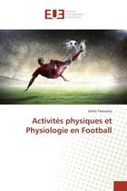 Couverture du livre « Activites physiques et physiologie en football » de Taoutaou Zohra aux éditions Editions Universitaires Europeennes