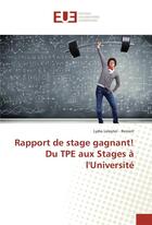 Couverture du livre « Rapport de stage gagnant! du tpe aux stages a l'universite » de Leleyter - Reinert L aux éditions Editions Universitaires Europeennes