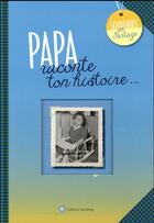 Couverture du livre « Papa, raconte ton histoire... » de Laetitia Graffart aux éditions Wartberg