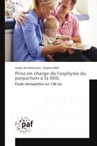 Couverture du livre « Prise en charge de l'asphyxie du perpartum A la MIG : Etude retrospective sur 138 cas » de Oudou Mamoudou aux éditions Editions Universitaires Europeennes