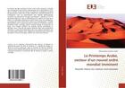 Couverture du livre « Le printemps arabe, vecteur d'un nouvel ordre mondial imminent - nouvelle theorie des relations inte » de Tiado Mahamadou aux éditions Editions Universitaires Europeennes