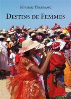 Couverture du livre « Destins de femmes » de Thomasse Sylviane aux éditions Atramenta