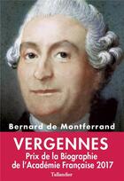 Couverture du livre « Vergennes ; le héraut de l'indépendance américaine » de Bernard De Montferrand aux éditions Tallandier