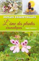 Couverture du livre « Huiles essentielles : l'art des plantes aromatiques » de Brigitte Fumagalli aux éditions Orphie