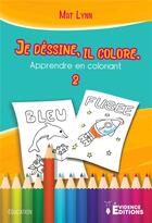Couverture du livre « Je dessine, il colore : Apprendre en coloriant » de Mat Lynn aux éditions Evidence Editions