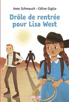 Couverture du livre « Drôle de rentrée pour Lisa West » de Anne Schmauch et Celine Giglio aux éditions Bayard Jeunesse