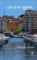 Couverture du livre « De fil en aiguille... » de Francoise Arnaud aux éditions Le Lys Bleu