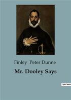 Couverture du livre « Mr. Dooley Says » de Peter Dunne Finley aux éditions Culturea