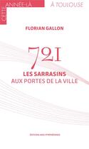 Couverture du livre « 721 : les sarrasins aux portes de la ville » de Florian Gallon aux éditions Midi-pyreneennes