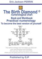 Couverture du livre « The birth diamond numerological chart ; book and workbook » de Eric Jackson Perrin aux éditions Ejp