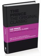 Couverture du livre « THE PRINCE - THE ORIGINAL CLASSIC » de Tom Butler-Bowdon et Niccolo Machiavelli aux éditions Capstone