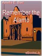 Couverture du livre « Remember the Alamo » de Amelia E. Barr aux éditions Ebookslib