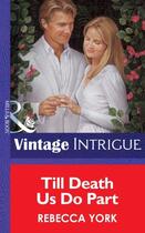 Couverture du livre « Till Death Us Do Part (Mills & Boon Vintage Intrigue) » de Rebecca York aux éditions Mills & Boon Series